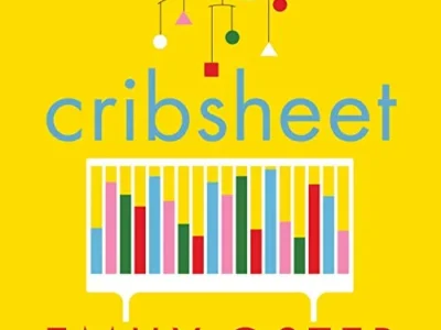 Cribsheet_ A Data-Driven Guide to Better, More Relaxed Parenting, from Birth to Preschool