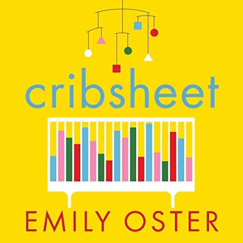 01 – Cribsheet_ A Data-Driven Guide to Better, More Relaxed Parenting, from Birth to Preschool_