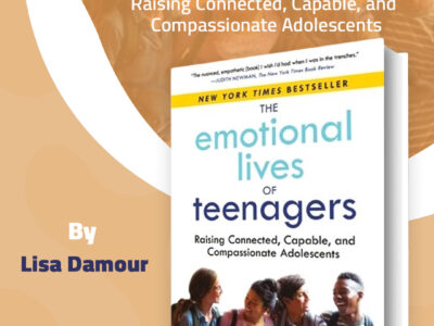 الحياة العاطفية للمراهقين: تربية مراهقين متصلين، قادرين، ومتعاطفين The Emotional Lives of Teenagers Raising Confident, Capable, and Caring Kids in a Turbulent World