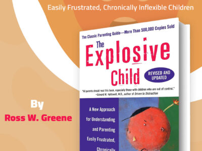 The-Explosive-Child الطفل الانفجاري: منهج جديد لفهم وتربية الأطفال سريعي الإحباط والمفرطي العناد | The Explosive Child